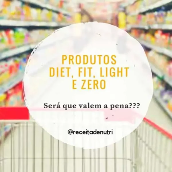 Produtos Diet, Fit, Light e Zero: Será que valem a pena? Veja as 6 dicas 6 Produtos Diet, Fit, Light e Zero