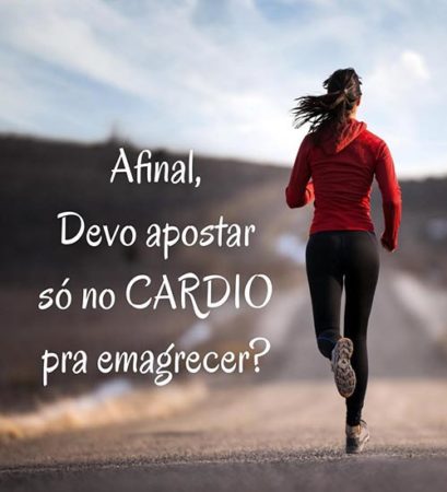 Afinal Devo Apostar só no Cardio Para Emagrecer? Afinal Devo Apostar só no Cardio Para Emagrecer?