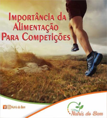 Importância da Alimentação para Competições Importância da Alimentação para Competições