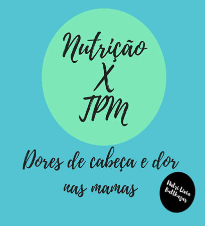Nutrição X TPM Dicas e Orientações Nutricionais Nutrição X TPM Dicas e Orientações Nutricionais